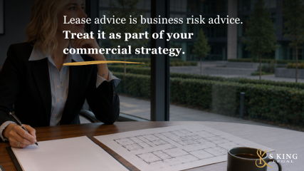 Lease advice is business risk. Treat it as part of your commercial strategy.